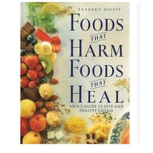 Foods That Harm, Foods That Heal: An A - Z Guide to Safe and Healthy book